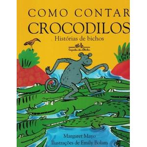 Como Contar Crocodilos: Histórias de Bichos - Cia das Letrinhas- paradidático ISBN 9788574062044