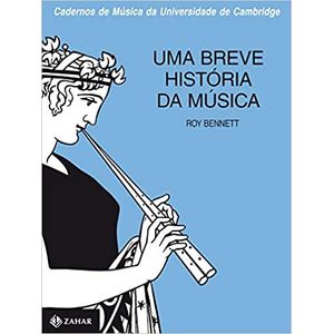 Uma Breve História da Música- Zahar - Paradidático ISBN 9788571103658