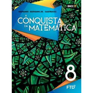 A Conquista da Matemática 8º Ano - FTD - Didático ISBN 9788596023542