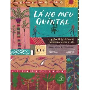 Lá no meu quintal: O brincar de meninas e meninos de Norte a Sul - Peirópolis - Paradidático ISBN 9788575966464