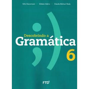 Descobrindo a Gramática - 6º Ano - FTD - Didático ISBN 9788596002233