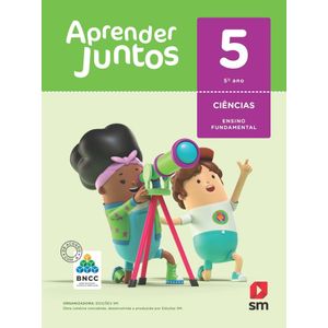 Aprender Juntos Ciências 5° Ano - SM - didático - 6ª edição ISBN 9788518800718