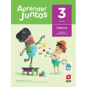 Aprender Juntos Ciências 3° Ano - SM - didático - 6ª edição ISBN 9788518800411