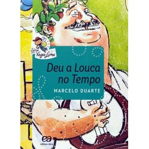 Deu A Louca No Tempo - Ática - Paradidático - 4ª Edição ISBN 9788508173556