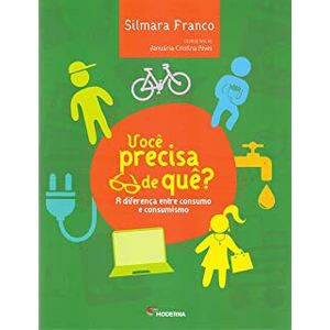 Você precisa de quê? - A diferença entre consumo e consumismo - Moderna - Paradidático