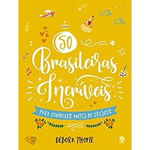 50 Brasileiras Incriveis para Conhecer antes de Crescer - Galera - Paradidático