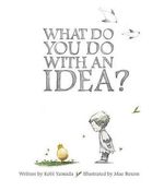 what-do-you-do-with-an-idea