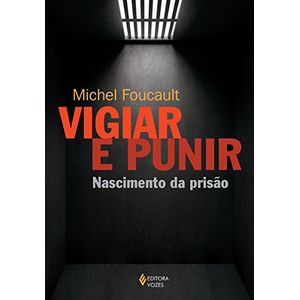 Vigiar e Punir: Nascimento da Prisão - Vozes - paradidático