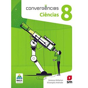 CONVERGÊNCIAS CIÊNCIAS 8 ED 2019 - BNCC - SM - DIDÁTICO