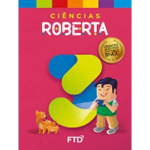 Grandes Autores - Ciências - Roberta 3° ano - FTD - DIDÁTICO