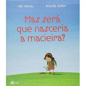 Mas Será que Nasceria a Macieira? - FTD