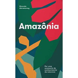 Amazonia - por Uma Economia do Conhecimento da Natureza (Em Portugues do Brasil) - ELEFANTE