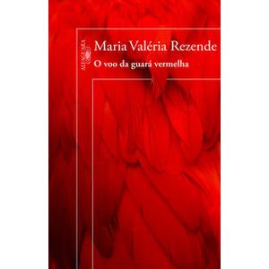 O voo da guará vermelha - Alfaguara