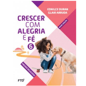 Crescer com Alegria e Fé 6 - FTD - didático - 2ª edição